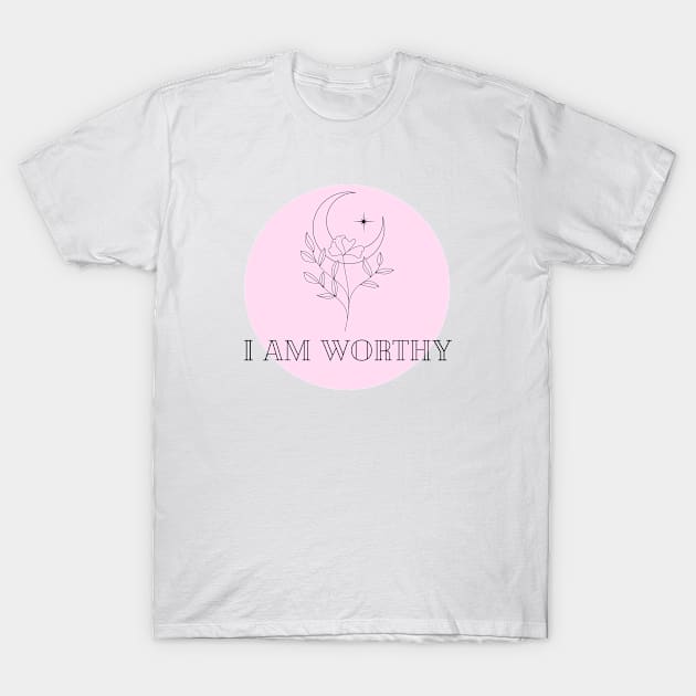 Affirmation Collection - I Am Worthy (Pink) T-Shirt by Tanglewood Creations